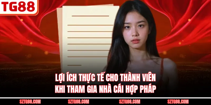 Lợi ích thực tế cho thành viên khi tham gia nhà cái hợp pháp