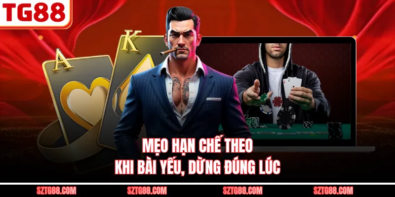 Mẹo hạn chế theo khi bài yếu, dừng đúng lúc