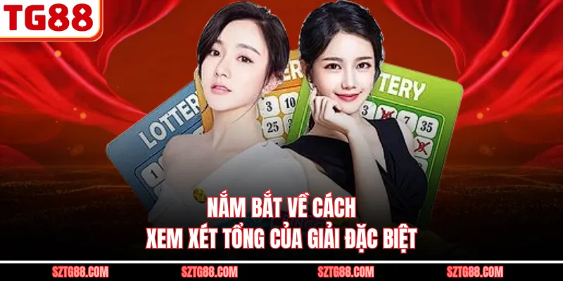 Nắm bắt về cách xem xét tổng của giải đặc biệt