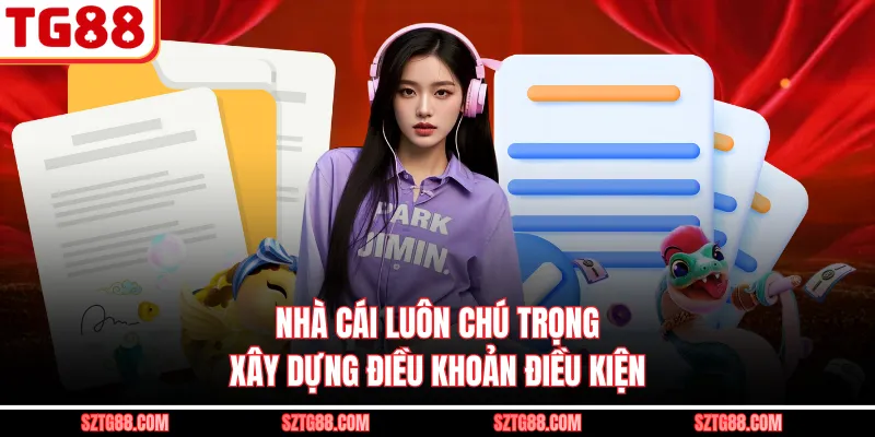 Nhà cái luôn chú trọng xây dựng điều khoản điều kiện