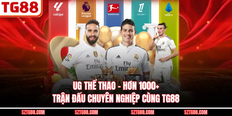 Ug Thể Thao - Hơn 1000+ Trận Đấu Chuyên Nghiệp Cùng TG88
